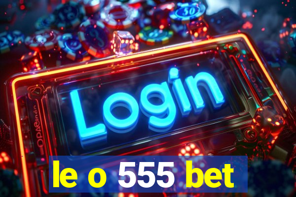 le o 555 bet